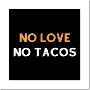 no love no tacos Posters and Art